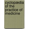 Cyclopædia Of The Practice Of Medicine door Handbuch