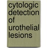 Cytologic Detection of Urothelial Lesions door Stephen S. Raab