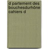 D Partement Des BouchesDuRhône Cahiers D door Joseph Fournier