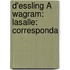 D'Essling À Wagram: Lasalle: Corresponda