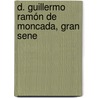 D. Guillermo Ramón De Moncada, Gran Sene by Antonio Rubi� Y. Lluch