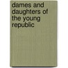 Dames And Daughters Of The Young Republic by Brooks Geraldine