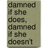 Damned If She Does, Damned If She Doesn't