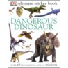 Dangerous Dinosaurs Utlimate Sticker Book door Dk Publishing