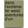 Dans L'Extrême Far West: Aventures D'Un door Richard Byron Johnson