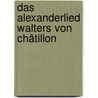Das Alexanderlied Walters Von Châtillon door Heinrich Jens Carl Christensen