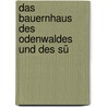 Das Bauernhaus Des Odenwaldes Und Des Sü by Karl Henkelmann