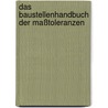 Das Baustellenhandbuch der Maßtoleranzen by Ralf Schöwer