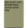 Das Buch Vom Brüderchen: Roman Einer Ehe by Gustaf Af Geijerstam