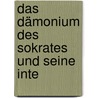 Das Dämonium Des Sokrates Und Seine Inte by C.R. Volquardsen