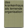 Das Krankenhaus als lernende Organisation by Gabriele M. Borsi