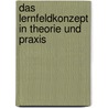 Das Lernfeldkonzept in Theorie und Praxis by Sandra Schumann