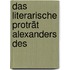 Das Literarische Proträt Alexanders Des