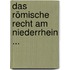 Das Römische Recht Am Niederrhein ...