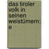 Das Tiroler Volk In Seinen Weistümern: E door Franz Arens