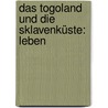 Das Togoland Und Die Sklavenküste: Leben door Hugo Zöller