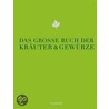 Das große Buch der Kräuter und Gewürze door Onbekend