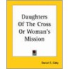 Daughters Of The Cross Or Woman's Mission door Daniel Clarke Eddy