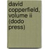 David Copperfield, Volume Ii (Dodo Press)