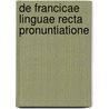 De Francicae Linguae Recta Pronuntiatione by Theodore De Beze