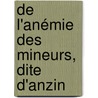 De L'Anémie Des Mineurs, Dite D'Anzin door Anatole Manouvriez