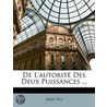 De L'Autorité Des Deux Puissances ... by Jean Pey