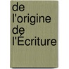 De L'Origine De L'Écriture door E. Van Drival