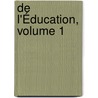 De L'Éducation, Volume 1 door Franois Barrire