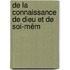 De La Connaissance De Dieu Et De Soi-Mêm