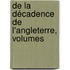 De La Décadence De L'Angleterre, Volumes