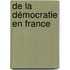 De La Démocratie En France
