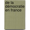 De La Démocratie En France by Guizot Guizot