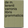 De M. Terenti Varronis Libris Grammaticis door Marcus Terentius Varro