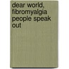 Dear World, Fibromyalgia People Speak Out door Jan McDonald