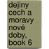 Dejiny Cech A Moravy Nové Doby, Book 6