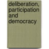 Deliberation, Participation and Democracy door Shawn W. Rosenberg