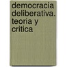 Democracia Deliberativa. Teoria y Critica door Fernando M. Racimo