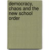 Democracy, Chaos And The New School Order door Spencer J. Maxcy