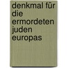 Denkmal für die ermordeten Juden Europas door Joachim Schlör