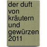 Der Duft von Kräutern und Gewürzen 2011 by Unknown