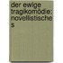 Der Ewige Tragikomödie: Novellistische S