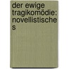 Der Ewige Tragikomödie: Novellistische S door Walter Von Molo
