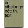 Der Nibelunge Nôt: Th. Text door Karl Bartsch