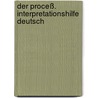 Der Proceß. Interpretationshilfe Deutsch by Frank Kafka