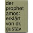 Der Prophet Amos: Erklärt Von Dr. Gustav