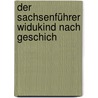 Der Sachsenführer Widukind Nach Geschich door Jos Dettmer