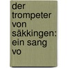 Der Trompeter Von Säkkingen: Ein Sang Vo door Joseph Viktor Von Scheffel