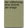 Der Völkerkrieg; Eine Chronik Der Ereign door K.H. Baer