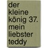 Der kleine König 37. Mein liebster Teddy