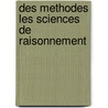 Des Methodes Les Sciences de Raisonnement door Jmc Duhamel